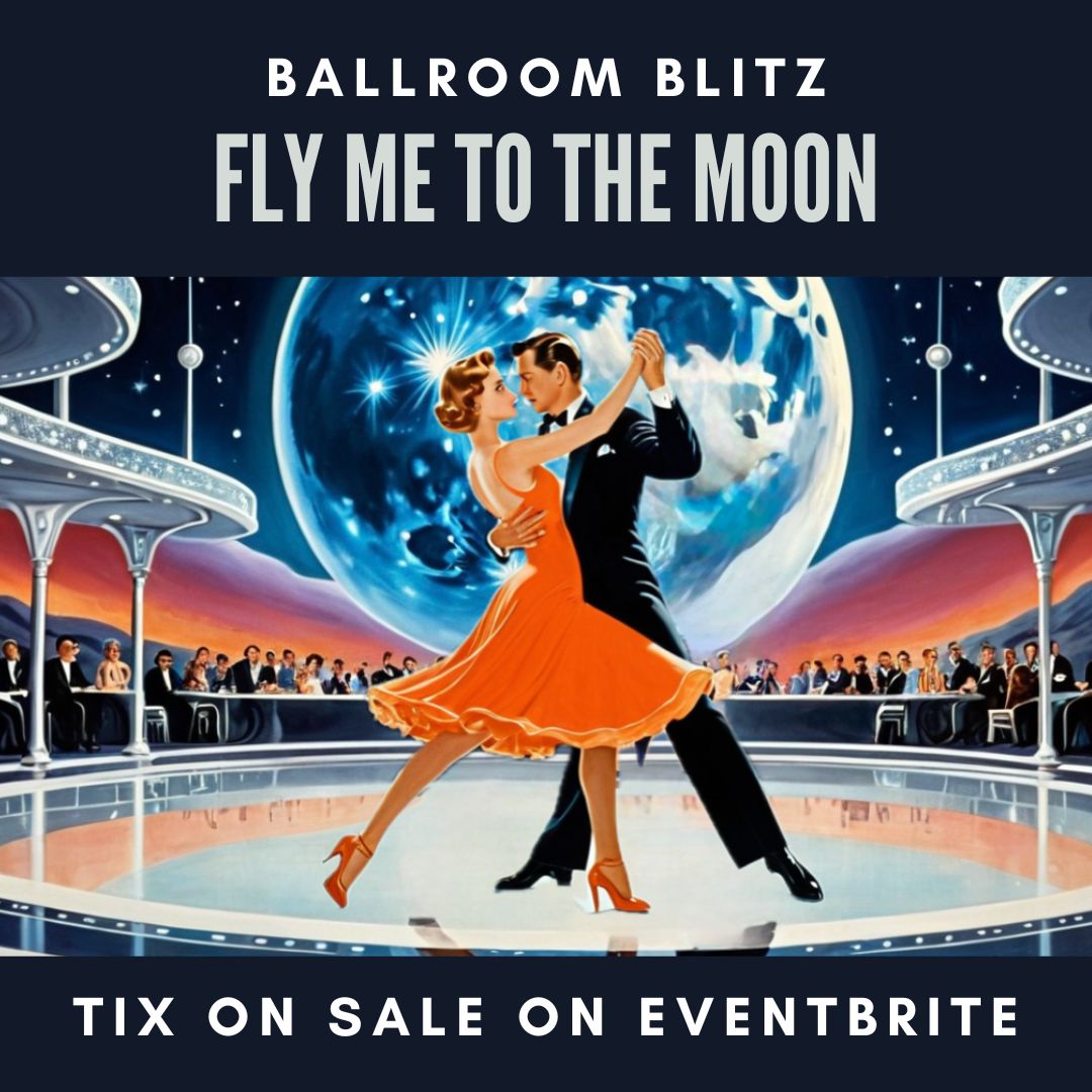 Ballroom Blitz, Fly Me to the Moon, Tix on sale on Eventbrite