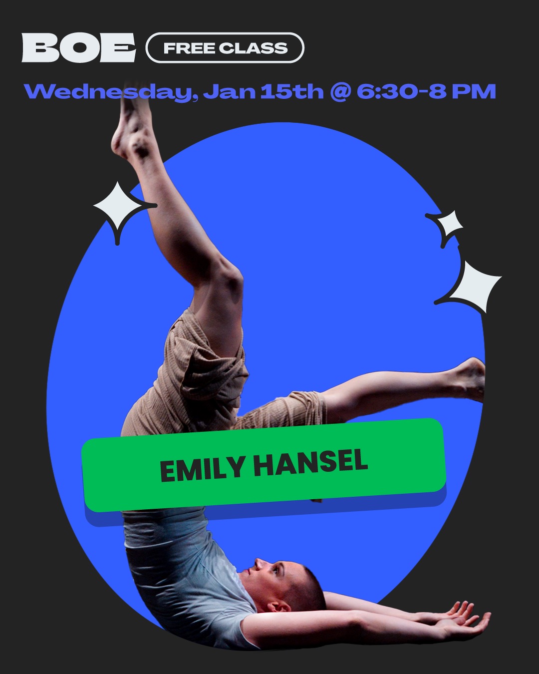 An image of a light skinned dancer with a focused look on their face balancing on the upper part of their back with their arms outstretched above their head and their legs in the air, one higher than the other. They are wearing a blue top with beige pants rolled up on their thighs. The image includes the name Emily Hansel in black font in a green rectangle. The image also includes the letters BOE for Bodies of Empowerment along with a blue egg shaped background where the image of the dancer has been edited to fit in front of. 