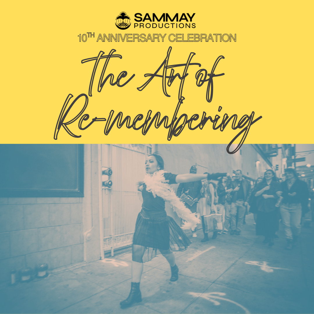 Black text on yellow background reads SAMMAY Productions 10th Anniversary Celebration: The Art of Re-membering